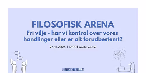 Filosofisk Arena - Fri vilje \/\/ Studenterhuset, Aalborg