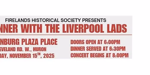 "Dinner with The Liverpool Lads" - Firelands Historical Society Fundraiser