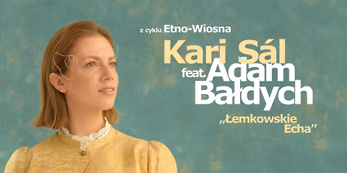 Koncert Kari S\u00e1l feat. Adam Ba\u0142dych z cyklu Etno-Wiosna