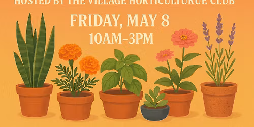 ANNUAL PLANT SALE - Hosted by the Village Horticulture Club