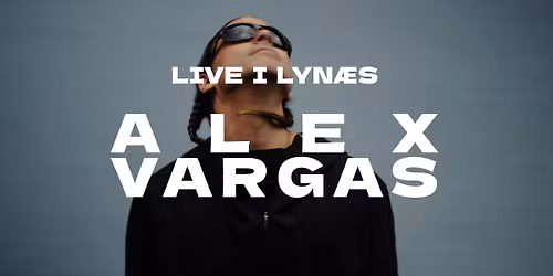 ALEX VARGAS - LIVE I LYN\u00c6S
