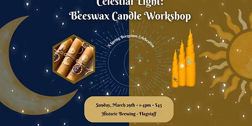 Celestial Light: Beeswax Candle Workshop \ud83c\udf19\u2600\ufe0f\u2728 ~ A Spring Beequinox Celebration