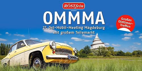 27. OMMMA \u2013 Ost-Mobil-Meeting-Magdeburg pr\u00e4sentiert von R\u00f6stfein