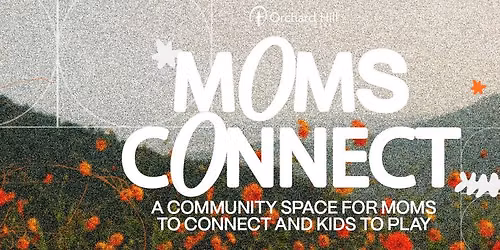 Moms Connect @ Orchard Hill Church