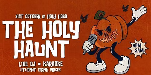 \ud83d\udd2a\ud83c\udf83 THE HOLY HAUNT - 2-4-1 ALL NIGHT DRINKS \ud83c\udf83\ud83d\udd2a LIVE DJ &amp; KARAOKE HALLOWEEN SATURDAY @ HOLY HOBO