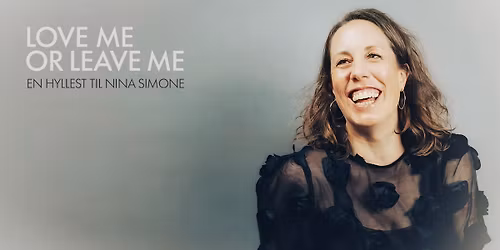 Love me or leave me - en hyllest til Nina Simone