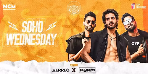 SoHo Wednesdays ft. AERREO X PROBROS