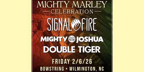 A Mighty Marley Celebration: Signal Fire, Mighty Joshua & Double Tiger