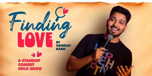 Finding Love : Standup Comedy Solo By Vaibhav Karn