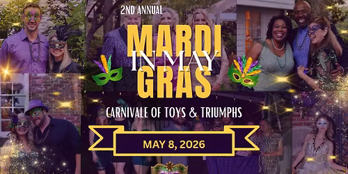 Mardi Gras in May: Carnivale of Toys & Triumphs