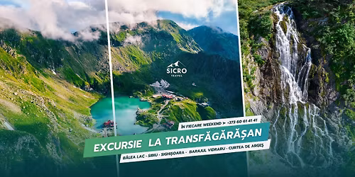 Excursie \u27a4 Transf\u0103g\u0103r\u0103\u0219an \u2022 B\u00e2lea Lac \u2022 Sibiu \u2022 Sighi\u0219oara \u2022  Barajul vidraru \u2022 Curtea de Arge\u0219