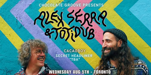 Chocolate Groove Presents: Alex Serra  (Canadian Debut)