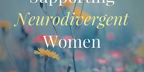 Supporting Neurodivergent Women