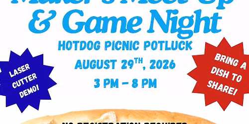 Maker's Meet-Up & Game Night (Hotdog Picnic Potluck!) 