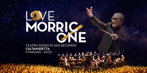 LOVE MORRICONE - Caltanissetta - 9 Maggio 2026 - Il cuore della Sicilia celebra il mito!