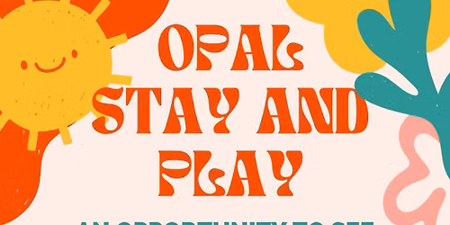 OPAL Stay and Play