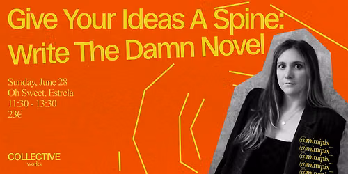 Give Your Ideas A Spine: Write The Damn Novel