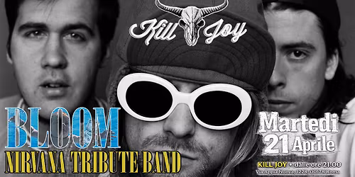 BLOOM NIRVANA Tribute - Live @ K*ll Joy