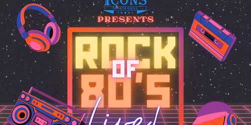 \u2728Rock of 80\u2019s @ Icons!\u2728