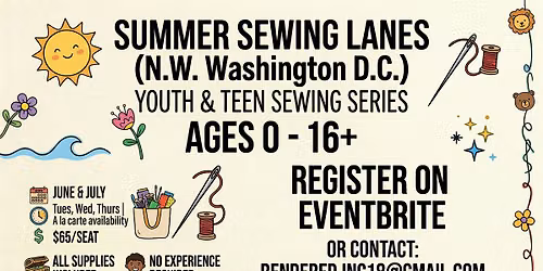 Summer Sewing Lanes: Youth & Teen Series (Ages 0 - 16+) N.W. Washington, DC