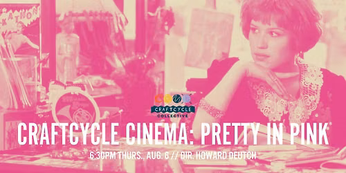 Craftcycle Cinema: Pretty in Pink