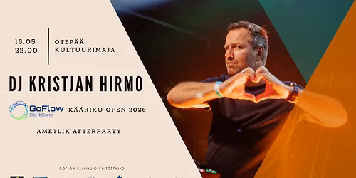 GoFlow K\u00e4\u00e4riku Open 2026 Afterparty | DJ Kristjan Hirmo
