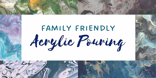 Family Friendly - Acrylic Pouring Workshop