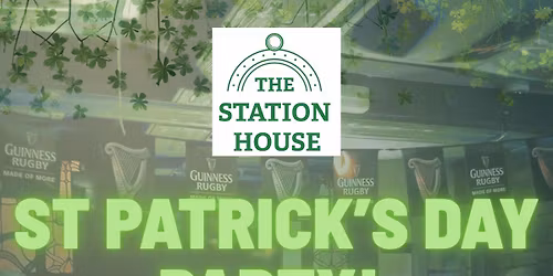 St Paddy\u2019s Party at the Station House\ud83c\udf40