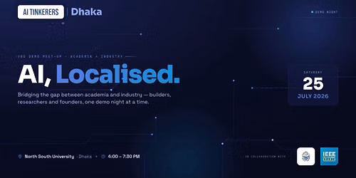 AI Tinkerers Dhaka 3rd Meetup \u2014 AI, Localised: Academia \u00d7 Industry\n\n