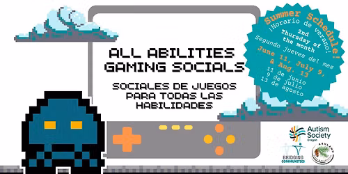 All Abilities Gaming Socials: SUMMER SCHEDULE! \/\/ Sociales de Juegos para todos los niveles: VERANO!