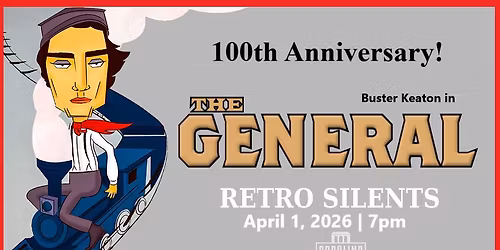 Buster Keaton & Clyde Bruckman\u2019s THE GENERAL: 100th Anniversary!