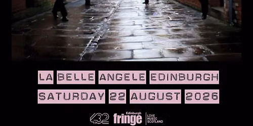 Edinburgh Fringe: An Evening with The Magic Numbers \/ La Belle Angele \/ 22.08.26 