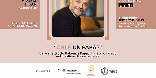 "Chi \u00e8 un pap\u00e0?", con il comico e attore Angelo Pisani