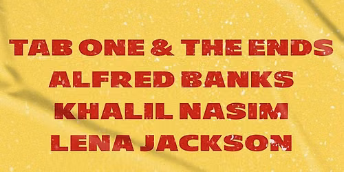 TAB ONE AND THE ENDS \/\/ ALFRED BANKS \/\/ KHALIL NASIM \/\/ LENA JACKSON