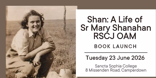 Shan: A Life of Sr Mary Shanahan RSCJ OAM Book Launch