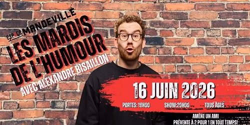  Les Mardis de l'humour anim\u00e9s par  Alexandre Bisaillon