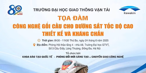 T\u1ecda \u0111\u00e0m \u201cC\u00f4ng ngh\u1ec7 g\u1ed1i c\u1ea7u cho \u0111\u01b0\u1eddng s\u1eaft t\u1ed1c \u0111\u1ed9 cao \u2013 Thi\u1ebft k\u1ebf v\u00e0 kh\u00e1ng ch\u1ea5n\u201d