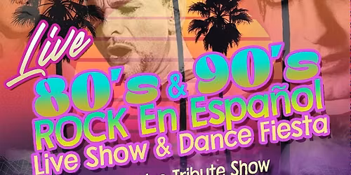80's & 90s Rock En Espa\u00f1ol Live Tocada & Dance Fiesta