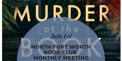 North Fort Worth Book Club Monthly Meeting