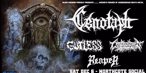 CENOTAPH - MEXICO \/ GUTLESS \/ CONTAMINATED \/ REAPER @ NORTHCOTE SOCIAL CLUB - MELBOURNE 