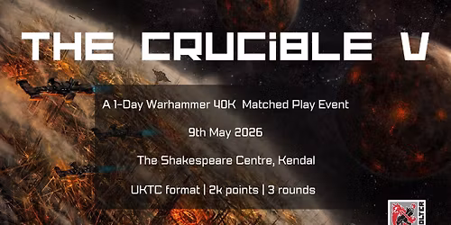 THE CRUCIBLE V | 1-Day 40k Matched Play Event