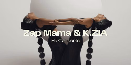 Zap Mama & K.ZIA \u2022 Ha Concerts