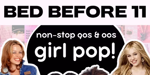 BED BEFORE 11 - Non-Stop 90s & 00s Girl Pop!