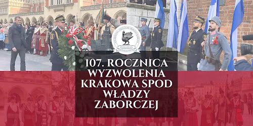 107. rocznica wyzwolenia Krakowa spod w\u0142adzy zaborczej