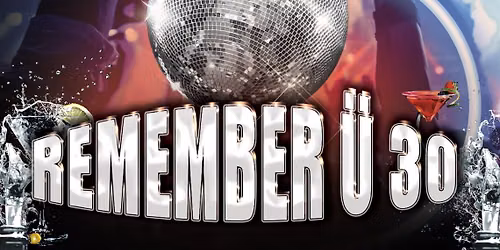 \u00dc-30 Party 14 . Februar 26Schwandhalle, 3110 M\u00fcnsingen!!