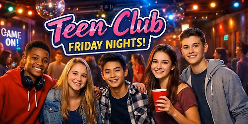 Teen Club Friday Night