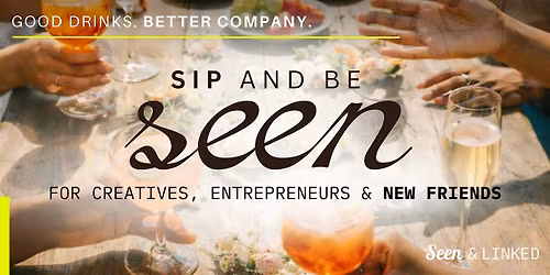 Sip & Be Seen: A Ladies Mixer for Creatives, Entrepreneurs & New Friends