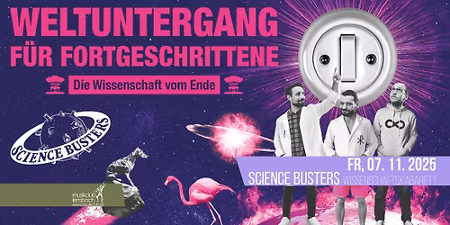 Science Busters - WELTUNTERGANG F\u00dcR FORTGESCHRITTENE | Alfons Dorfner Halle Lembach
