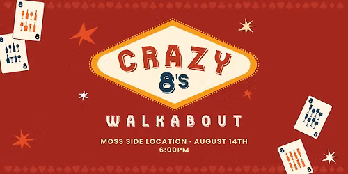 Crazy 8s Walkabout - Moss Side
