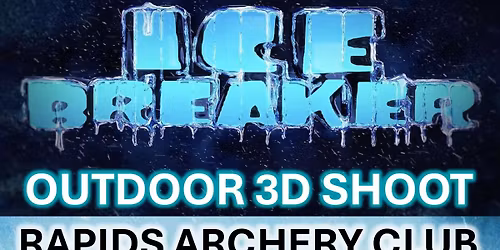 Rapids Archery Club Ice Breaker 3D Shoot April 19th